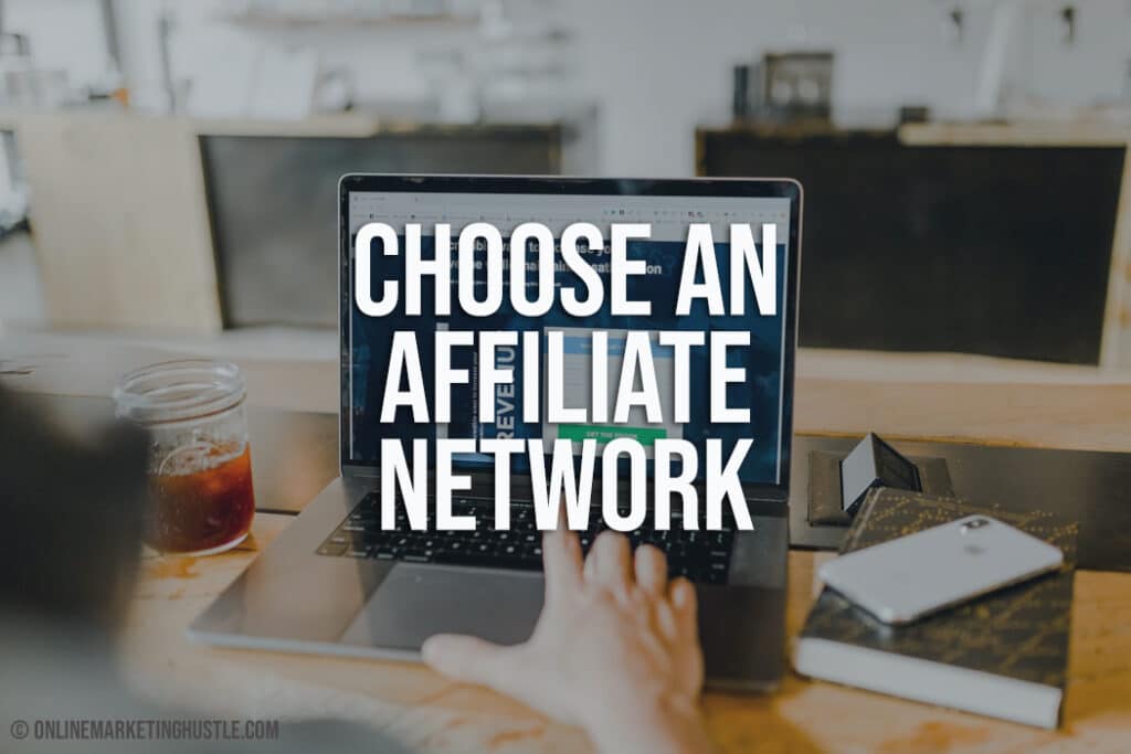 Choose Affiliate Network - Online Marketing Hustle