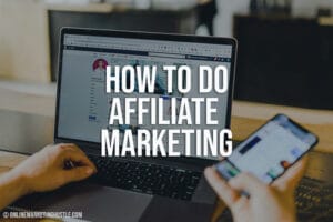 How To Do Affiliate Marketing - Online Marketing Hustle