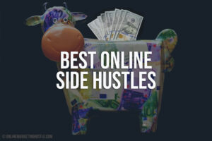 Best Online Side Hustles - Online Marketing Hustle